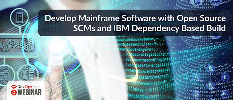 Develop Mainframe Software with Open Source SCMs and IBM Dependency ...