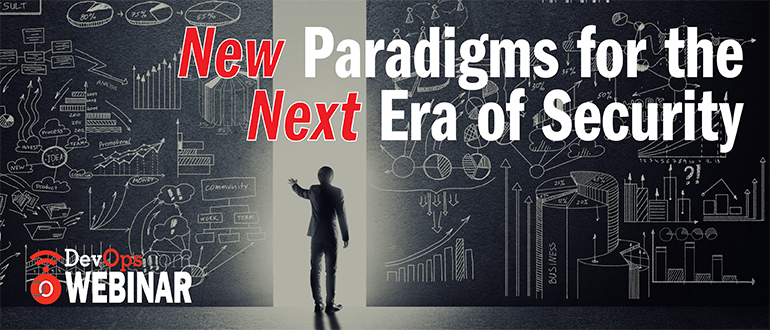 New Paradigms for the Next Era of Security