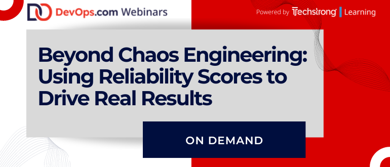 Beyond Chaos Engineering: Using Reliability Scores to Drive Real Results