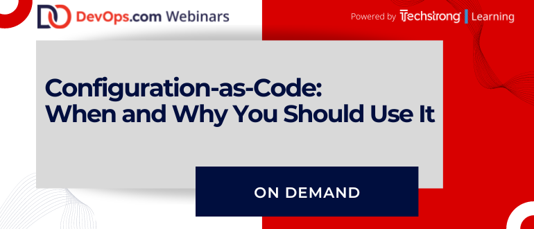 Configuration-as-Code: When and Why You Should Use It