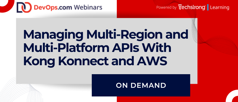 Managing Multi-Region and Multi-Platform APIs With Kong Konnect and AWS