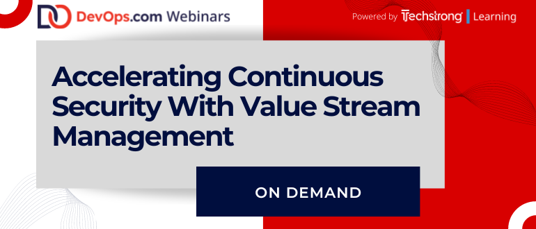 Accelerating Continuous Security With Value Stream Management