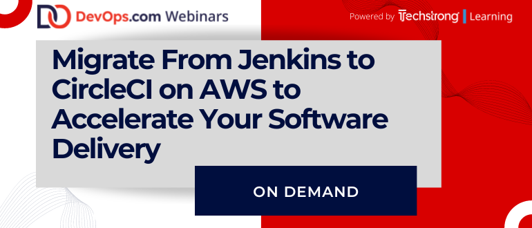 Migrate From Jenkins to CircleCI on AWS to Accelerate Your Software Delivery