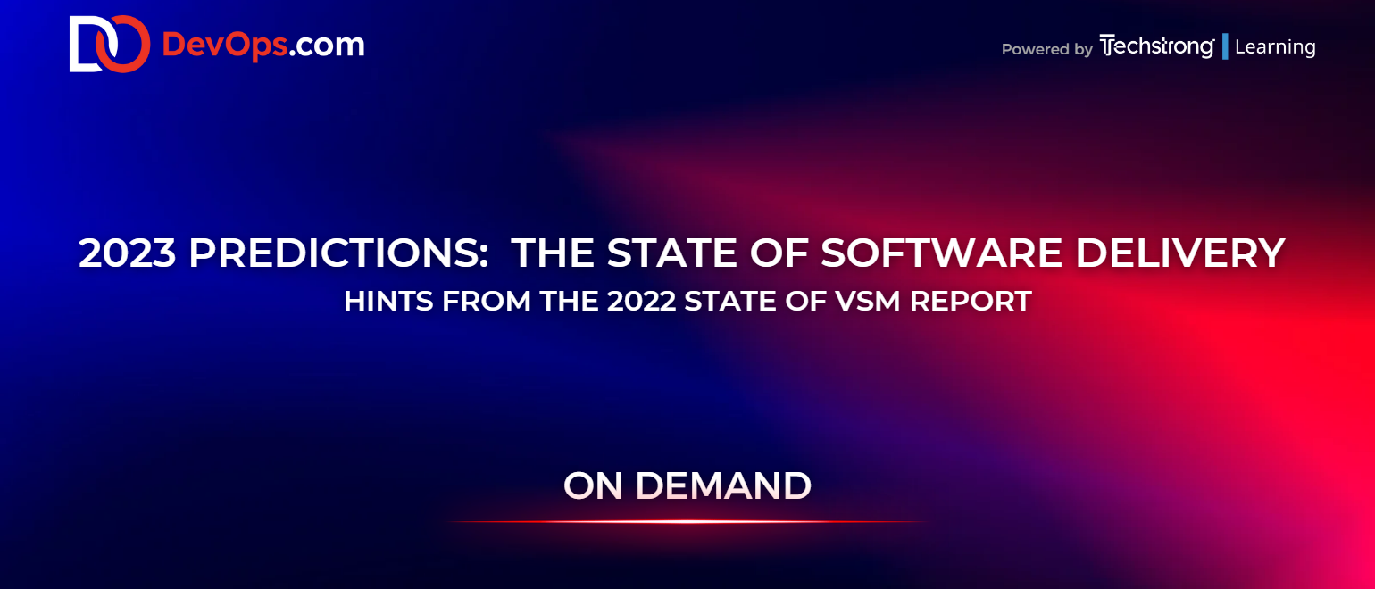 2023 Predictions: The State of Software Delivery - Hints From the 2022 State of VSM Report