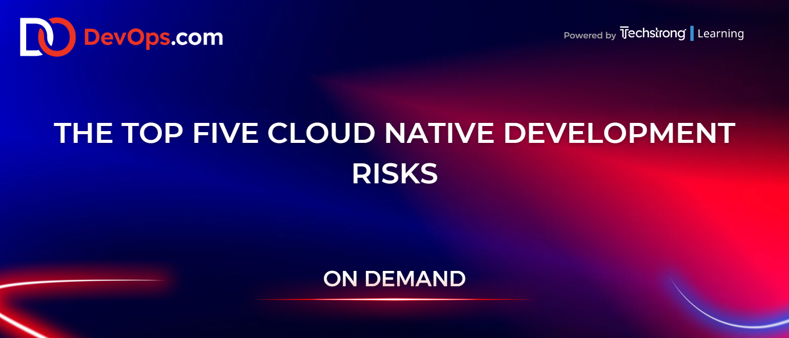 The Top Five Cloud Native Development Risks