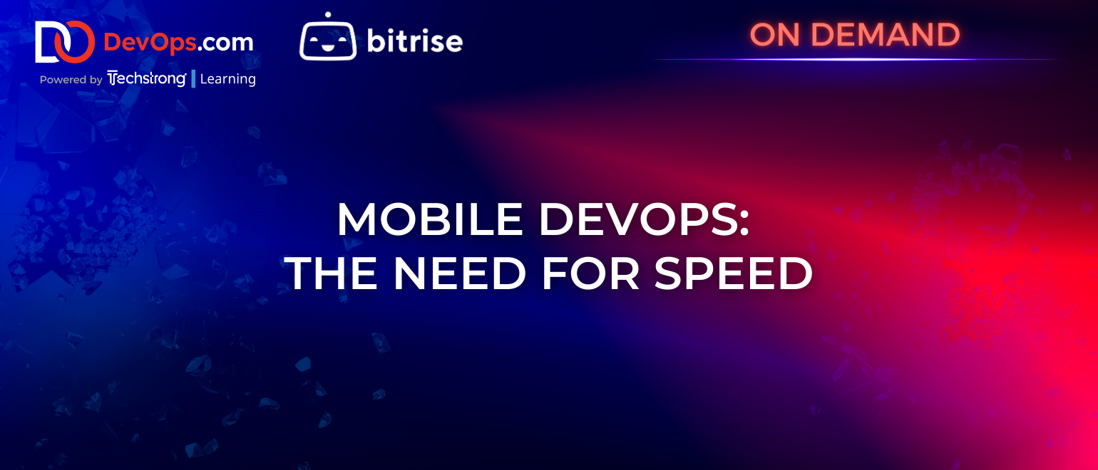 Mobile Devops: The Need for Speed