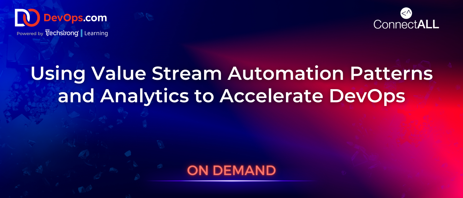 Using Value Stream Automation Patterns and Analytics to Accelerate DevOps
