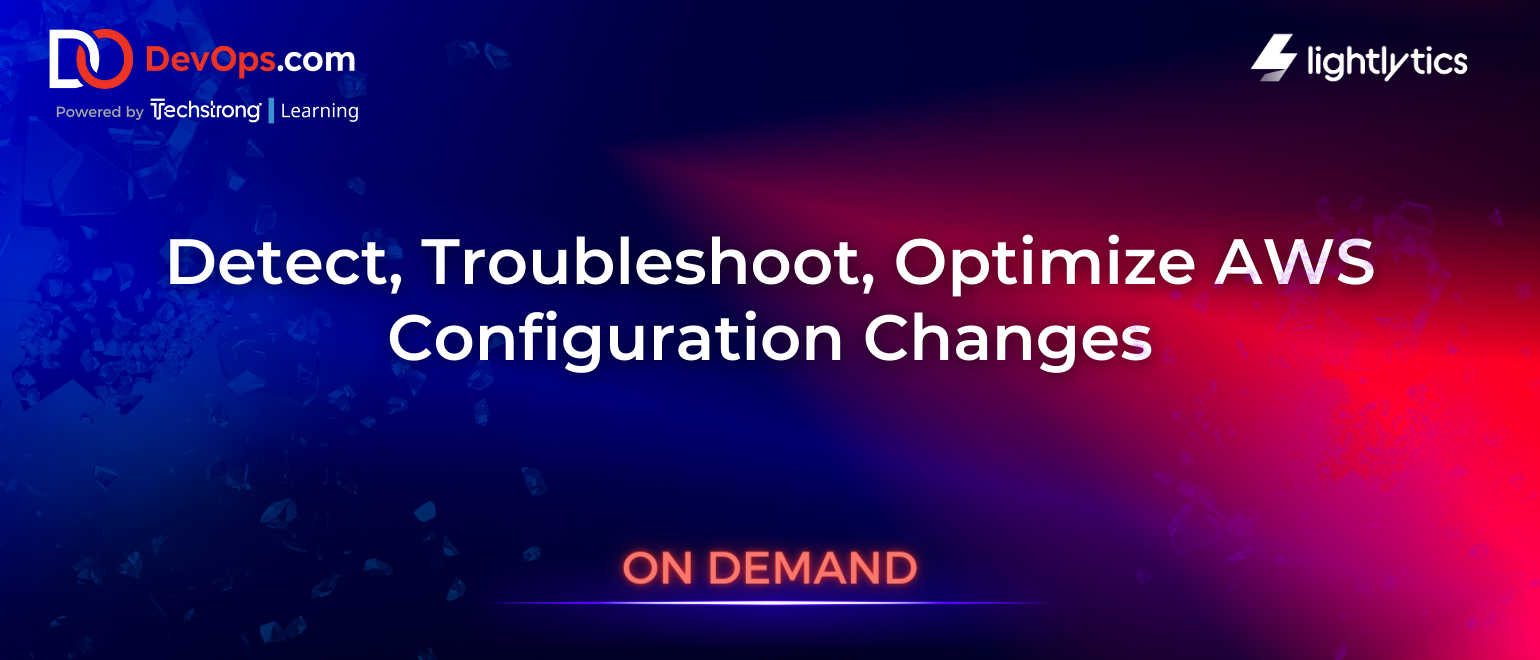 Detect, Troubleshoot, Optimize AWS Configuration Changes