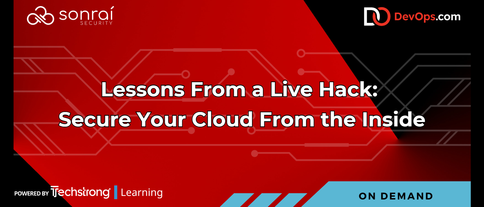 Lessons From a Live Hack: Secure Your Cloud From the Inside