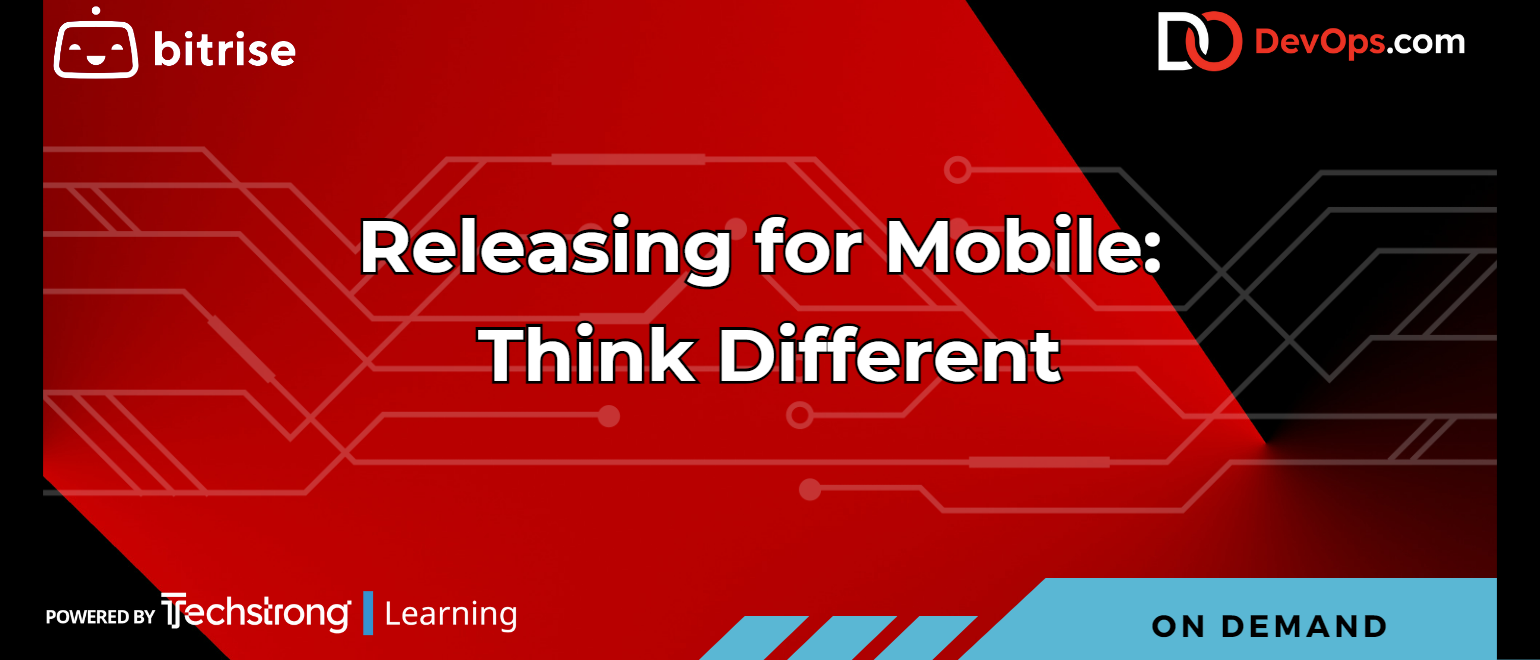 Releasing for Mobile: Think Different