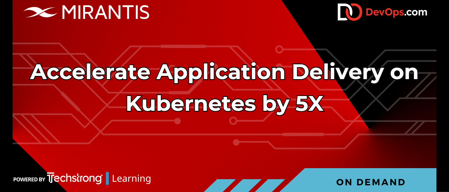 Accelerate Application Delivery on Kubernetes by 5X