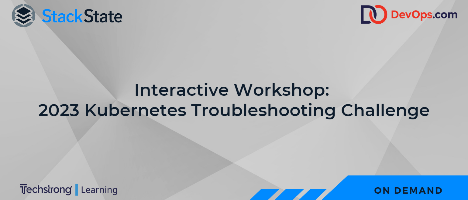 Interactive Workshop: 2023 Kubernetes Troubleshooting Challenge