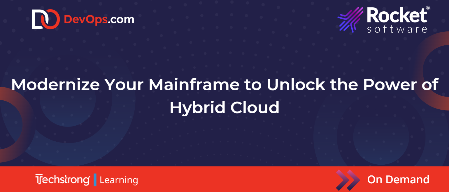 Modernize Your Mainframe to Unlock the Power of Hybrid Cloud