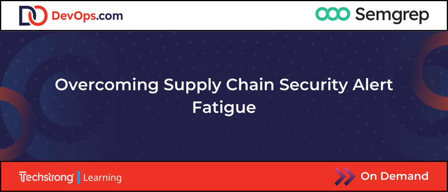 Overcoming Supply Chain Security Alert Fatigue
