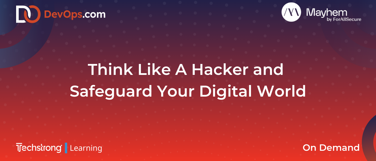 Think Like A Hacker and Safeguard Your Digital World