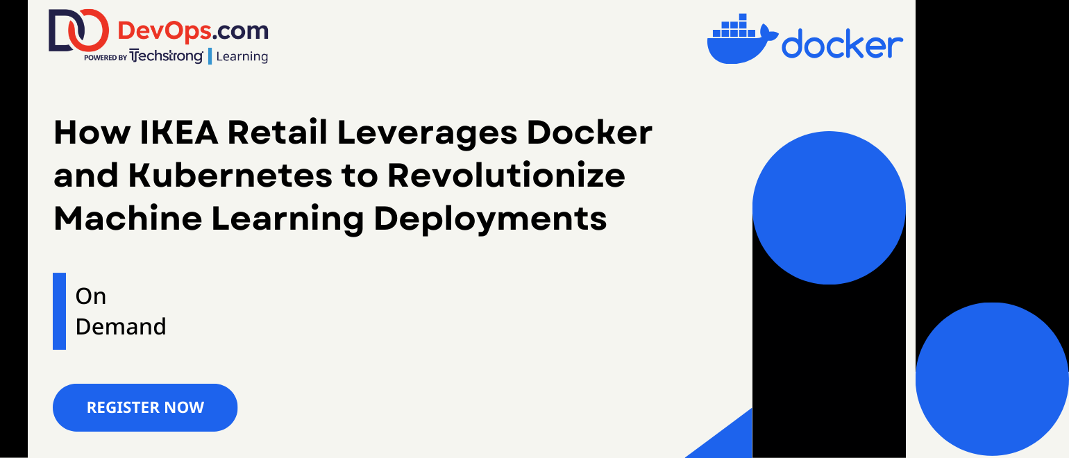 How IKEA Retail Leverages Docker and Kubernetes to Revolutionize Machine Learning Deployments