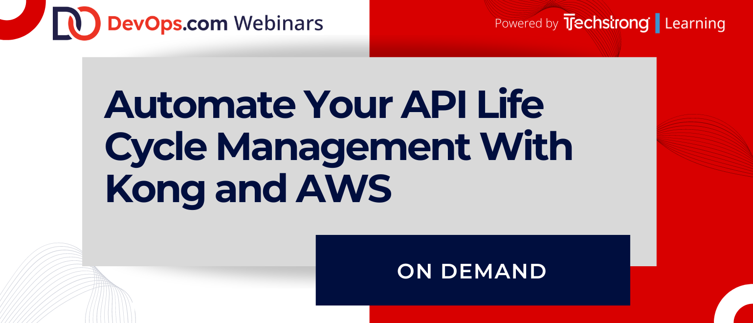 Automate Your API Life Cycle Management With Kong and AWS