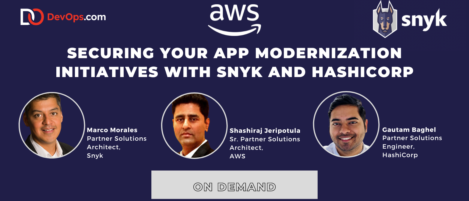 Securing Your App Modernization Initiatives With Snyk and HashiCorp