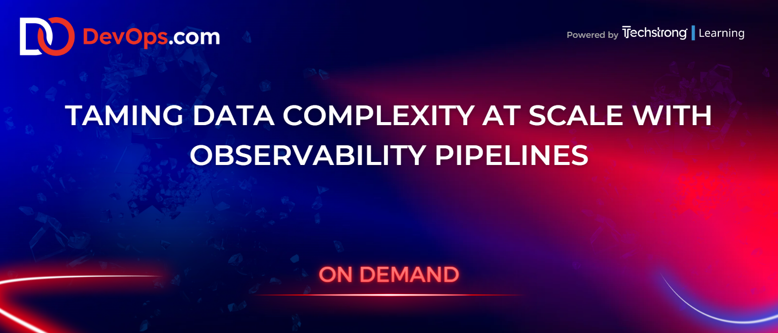 Taming Data Complexity at Scale with Observability Pipelines