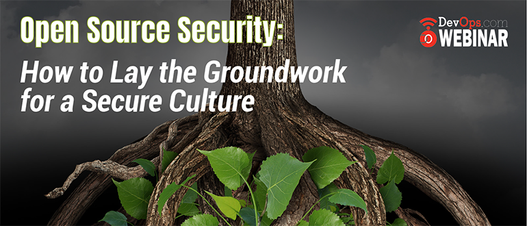 Open Source Security: How to Lay the Groundwork for a Secure Culture