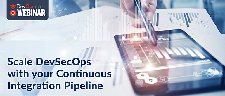 Scale DevSecOps with your Continuous Integration Pipeline