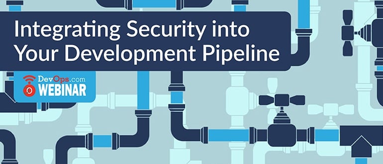 Integrating Security Into Your Development Pipeline